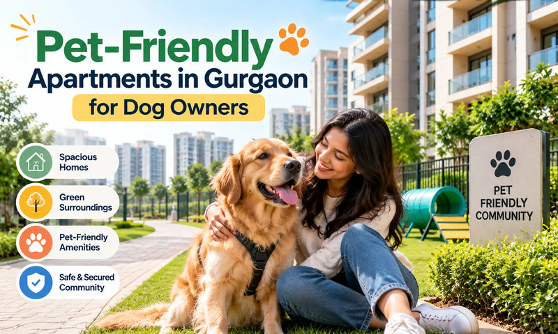 Pet-Friendly Apartments in Gurgaon for Dog Owners
